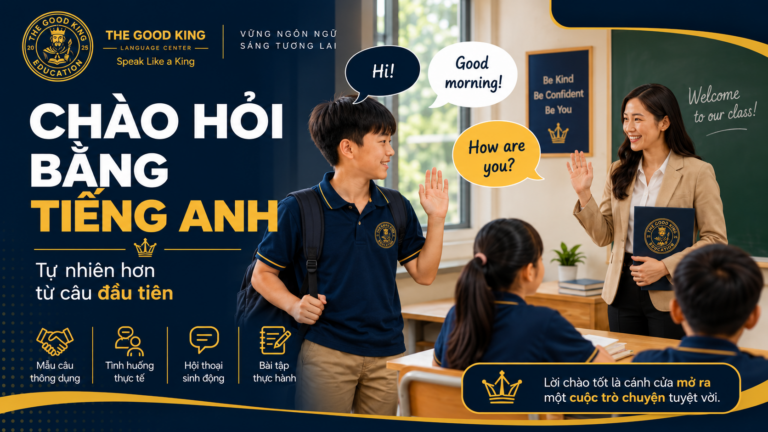 Cách chào hỏi bằng tiếng Anh tự nhiên: Mẫu câu, hội thoại và bài tập thực hành