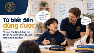 Học sinh The Good King thực hành phản xạ và tương tác bằng tiếng Anh trong lớp học