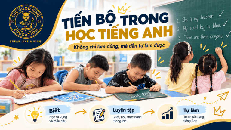 Học tiếng Anh không chỉ để làm bài đúng: The Good King nhìn sự tiến bộ của học sinh như thế nào?