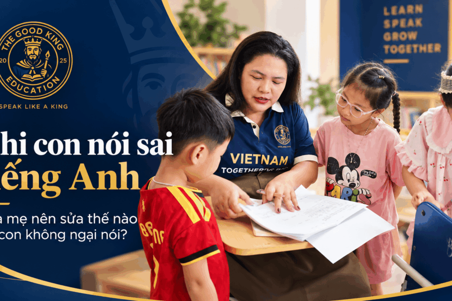 Khi con nói sai tiếng Anh, cha mẹ nên sửa thế nào để con không ngại nói?