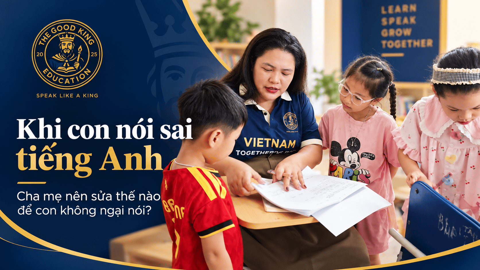 Khi con nói sai tiếng Anh, cha mẹ nên sửa thế nào để con không ngại nói?