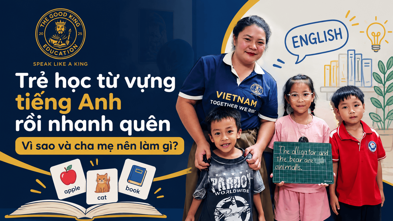 Trẻ học từ vựng tiếng Anh rồi nhanh quên: Vì sao và cha mẹ nên làm gì?